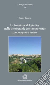 La funzione del giudice nelle democrazie contemporanee libro di Leiter Brian