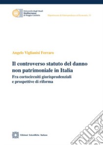 Il controverso statuto del danno non patrimoniale in Italia libro di Viglianisi Ferraro Angelo