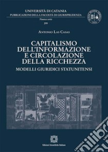 Capitalismo dell'informazione e circolazione della ricchezza libro di Las Casas Antonio