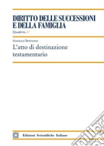 L'atto di destinazione testamentario libro di Spatuzzi Angelo