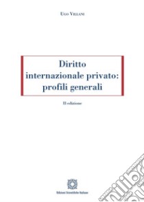 Diritto internazionale privato: profili generali libro di Villani Ugo