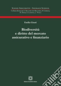 Biodiversità e diritto del mercato assicurativo e finanziario libro di Giusti Emilia