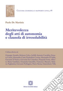 Meritevolezza degli atti di autonomia e clausola di irresolubilità libro di De Martinis Paolo