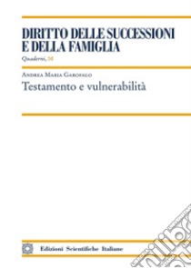 Testamento e vulnerabilità libro di Garofalo Andrea Maria