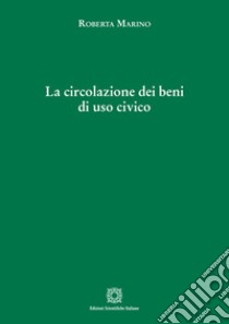 La circolazione dei beni di uso civico libro di Marino Roberta