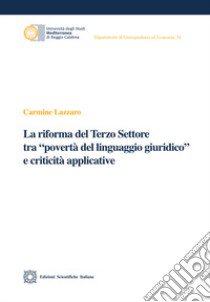 La riforma del Terzo Settore tra «povertà del linguaggio giuridico» e criticità applicativa libro di Lazzaro Carmine