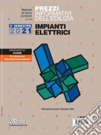 Prezzi informativi dell'edilizia. Impianti elettrici. Dicembre 2021 libro