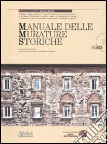 Manuale delle murature storiche. Analisi e valutazione del comportamento strutturale-Schede operative per gli interventi di restauro strutturale. Con aggiornamento online libro di Donà C. (cur.); De Maria A. (cur.)