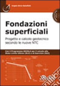 Fondazioni superficiali. Progetto e calcolo geotecnico secondo le nuove NTC. Con CD-ROM libro di Rabuffetti Angelo Silvio