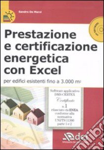 Prestazione e certificazione energetica con Excel per edifici esistenti fino a 3.000 m². Con CD-ROM libro di De Marzi Sandro