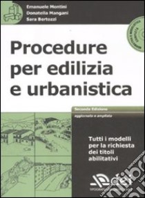 Procedure per edilizia e urbanistica. Con CD-ROM libro di Montini Emanuele; Mangani Donatella; Bertozzi Sara