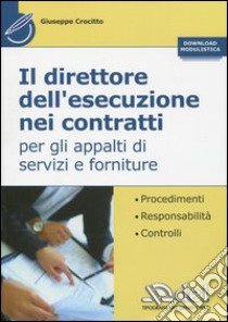 Il direttore dell'esecuzione nei contratti per gli appalti di servizi e forniture libro di Crocitto Giuseppe