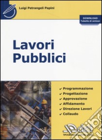 Lavori pubblici libro di Petrangeli Papini Luigi