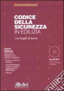 Codice della sicurezza in edilizia e sui luoghi di lavoro. Con CD-ROM libro