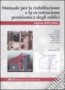 Manuale per la riabilitazione e la ricostruzione postsismica degli edifici. Regione dell'Umbria. Ediz. illustrata. Con CD-ROM libro di Gurrieri F. (cur.)