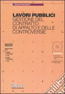 Lavori pubblici. Gestione del contratto di appalto e delle controversie. Con CD-ROM libro di Barbieri Domenico E.