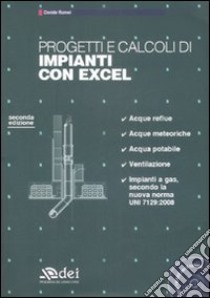 Progetti e calcoli di impianti con Excel. Con CD-ROM libro di Romei Davide