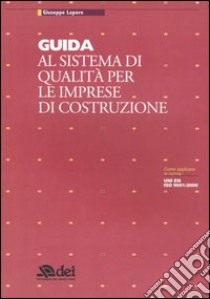 Guida al sistema di qualità per le imprese di costruzione libro di Lepore Giuseppe