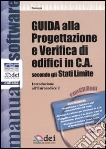 Guida alla progettazione e verifica di edifici in C.A. secondo gli Stati Limite. Introduzione all'Eurocodice 2. Con CD-ROM libro