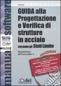 Guida alla progettazione e verifica di strutture in acciaio secondo gli Stati Limite. Introduzione all'Eurocodice 3. Con CD-ROM libro