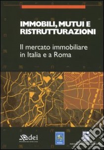 Immobili, mutui e ristrutturazioni. Il mercato immobiliare in Italia e a Roma libro di Cresme Ricerche (cur.)