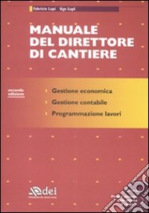 Manuale del direttore di cantiere. Con CD-ROM libro di Lupi Fabrizio; Lupi Ugo