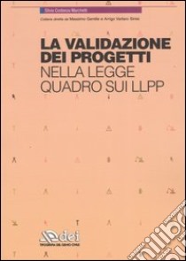 La validazione dei progetti nella legge quadro sui LLPP libro di Marchetti Silvia C.