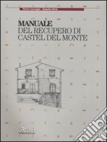 Manuale del recupero di Castel del Monte libro di Caravaggio Pietro; Meda Alejandra