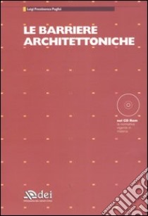 Le barriere architettoniche. Con CD-ROM libro di Prestinenza Puglisi Luigi