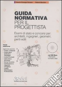 Guida normativa per il progettista. Esami di stato e concorsi per: architetti, ingegneri, geometri, periti edili. Con CD-ROM libro di Romano Roberto G.; Banchini Roberto