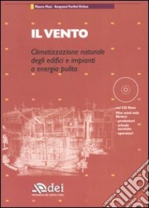 Il vento. Climatizzazione naturale degli edifici e impianti a energia pulita. Con CD-ROM libro di Masi Mauro - Forlini Ochoa Anayansi