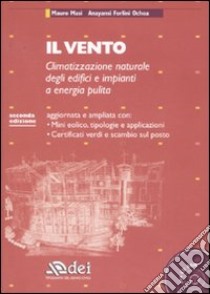 Il vento. Climatizzazione naturale degli edifici e impianti a energia pulita. Con CD-ROM libro di Masi Mauro; Forlini Ochoa Anayansi