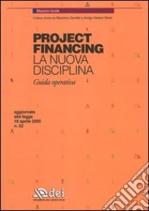 Project financing. La nuova disciplina. Guida operativa libro di Gentile Massimo