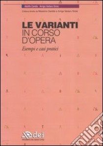 Le varianti in corso d'opera. Esempi e casi pratici libro di Candia Adolfo - Varlaro Sinisi Arrigo