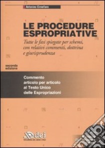 Le procedure espropriative. Tutte le fasi spiegate per schemi, con relativi commenti, dottrina e giurisprudenza. Con CD-ROM libro di Cimellaro Antonino