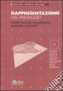 Rappresentazione del paesaggio. Modelli virtuali per la progettazione ambientale e territoriale. Con CD-ROM libro di Empler Tommaso; Bianconi Fabio; Bagagli Roberto