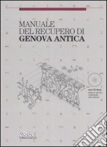 Manuale del recupero di Genova antica. Con CD-ROM libro di Mor G. (cur.)