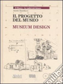 Il progetto del museo-Museum design. Ediz. bilingue. Con CD-ROM libro di Ranellucci Sandro