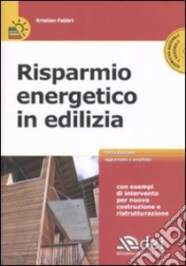 Risparmio energetico in edilizia. Con CD-ROM libro di Fabbri Kristian