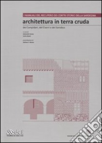 Architettura in terra cruda dei Campidani, del Cixerri e del Sarrabus. Ediz. illustrata. Con CD-ROM. Vol. 1 libro di Senna A. (cur.); Atzeni C. (cur.)