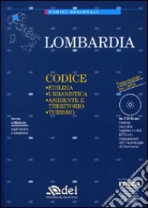 Lombardia. Edilizia, urbanistica, ambiente e territorio, turismo. Con CD-ROM libro