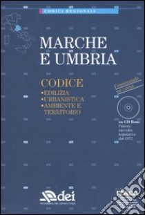 Marche e Umbria. Edilizia, urbanistica, ambiente e territorio. Con CD-ROM libro