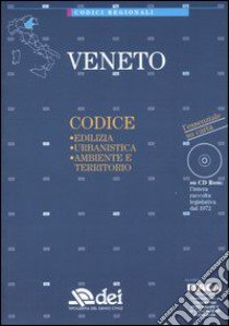 Veneto. Edilizia, urbanistica, ambiente e territorio. Con CD-ROM libro