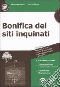 Bonifica dei siti inquinati. Con CD-ROM libro di Mendola Marco; Morra Lorenzo