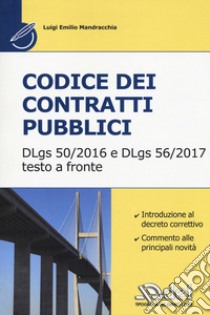 Codice dei contratti pubblici. Il Dlgs 50-2016 e il DLgs 56-2017 libro di Crocco Domenico; Mandracchia Luigi E.