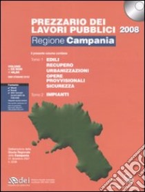 Prezzario dei lavori pubblici 2008. Regione Campania. Con CD-ROM libro