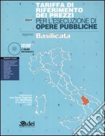 Tariffa di riferimento dei prezzi per l'esecuzione di opere pubbliche. Regione Basilicata. Con CD-ROM libro di Regione Basilicata (cur.)