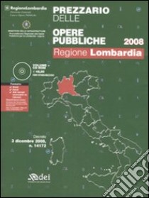 Prezzario delle opere pubbliche 2008. Regione Lombardia. Con CD-ROM libro