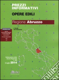 Prezzi informativi opere edili 2014. Regione Abruzzo. Con software libro