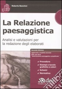 La relazione paesaggistica. Analisi e valutazioni per la redazione degli elaborati. Con CD-ROM libro di Banchini Roberto